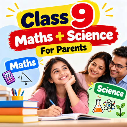 Class 9 Maths and Science Guide for Parents
